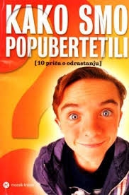 Kako smo popubertetili : 10 priča o odrastanju