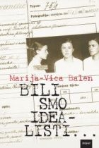 Bili smo idealisti --- : uspomene jedne revolucionarke