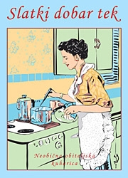 Slatki dobar tek : Neobična obiteljska kuharica