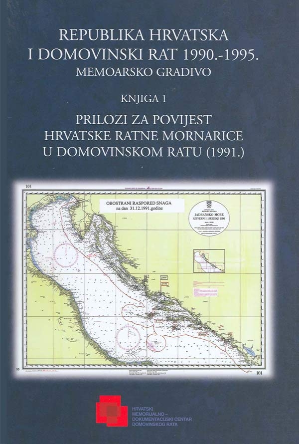 Republika Hrvatska i Domovinski rat 1990. - 1995. : memoarsko gradivo  - Prilozi za povijest Hrvatske ratne mornarice u Domovinskom ratu : (1991.) - 1.knjiga