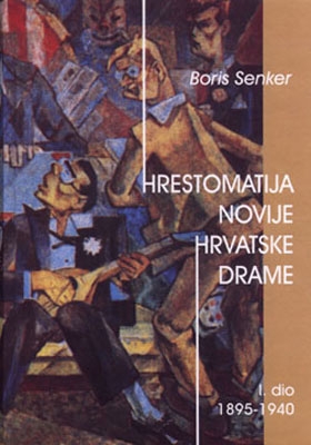 Hrestomatija novije hrvatske drame (1.dio, 1895. - 1940.)