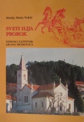 Sveti Ilija prorok : nebeski zaštitnik grada Metkovića