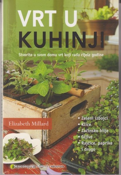 Vrt u kuhinji: Stvorite u svom domu vrt koji rađa cijele godine