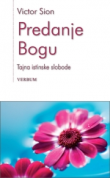 Predanje Bogu : tajna istinske slobode