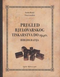 Pregled bjelovarskog tiskarstva do 1940. : bibliografija
