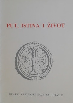 Put, istina i život : kratki kršćanski nauk za odrasle