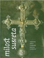 Milost susreta : umjetnička baština Franjevačke provincije sv. Jeronima : Galerija Klovićevi dvori, Zagreb, 16. prosinca 2010. - 20. veljače 2011.
