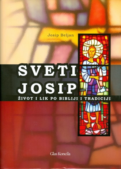 Sveti Josip : život i lik po Bibliji i tradiciji