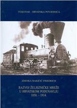 Razvoj željezničke mreže u hrvatskom Podunavlju : 1850.-1914.