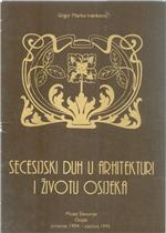 Secesijski duh u arhitekturi i životu Osijeka : Muzej Slavonije, Osijek, prosinac 1994. - siječanj 1995.