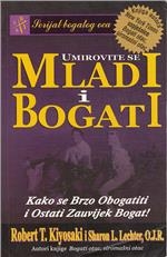 Umirovite se mladi i bogati : kako se brzo obogatiti i ostati zauvijek bogat 