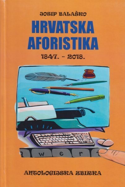 Hrvatska aforistika 1847.-2018. : antologijska zbirka 