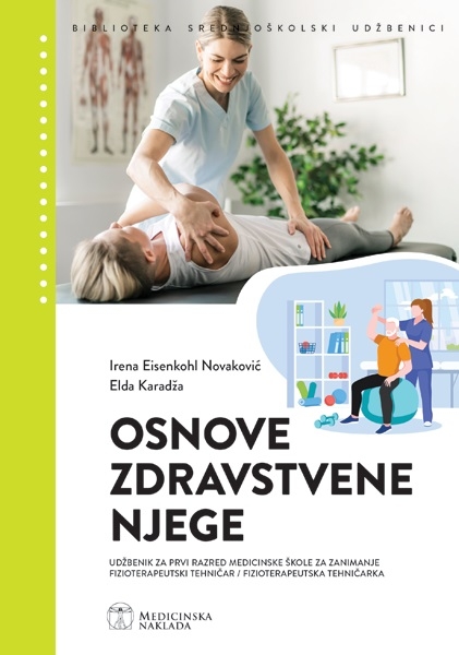 OSNOVE ZDRAVSTVENE NJEGE Udžbenik za prvi razred medicinske škole za zanimanje fizioterapeutski tehničar / fizioterapeutska tehničarka