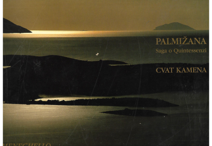Palmižana : saga o quintessenzi : povodom 100. obljetnice turizma obitelji Meneghello na Paklinskom arhipelag