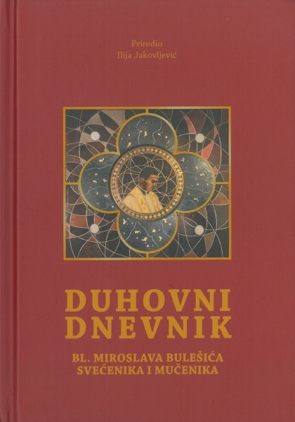 Duhovni dnevnik Bl. Miroslava Bulešića, svećenika i mučenika