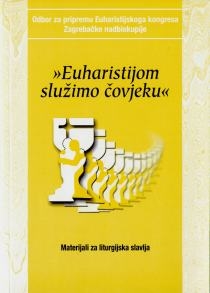 Euharistijom služimo čovjeku : materijali za liturgijska slavlja