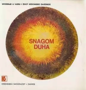 Snagom duha : uvođenje u vjeru i život kršćanske zajednice : priprava za sakramenat potvrde (krizmu) (izdanje 2004.godine)