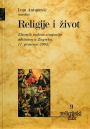 Religije i život - Zbornik radova simpozija održanog u Zagrebu 17. prosinca 2005.