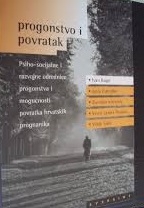 Progonstvo i povratak : psihosocijalne i razvojne odrednice progonstva i mogućnosti povratka hrvatskih prognanika