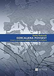 Ozrcaljena povijest : uvod u suvremenu povijest Europe i Europljana