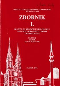 Zbornik I. / Simpozij Međureligijski dijalog u Europi: izazovi za kršćane i muslimane u Republici Hrvatskoj i Bosni i Hercegovini, Zagreb, 20. i 21. rujna 1999.