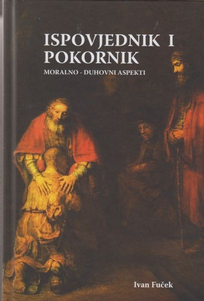 Ispovjednik i pokornik : moralno - duhovni aspekti