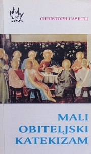 Mali obiteljski katekizam : jednostavan prikaz katoličke vjere