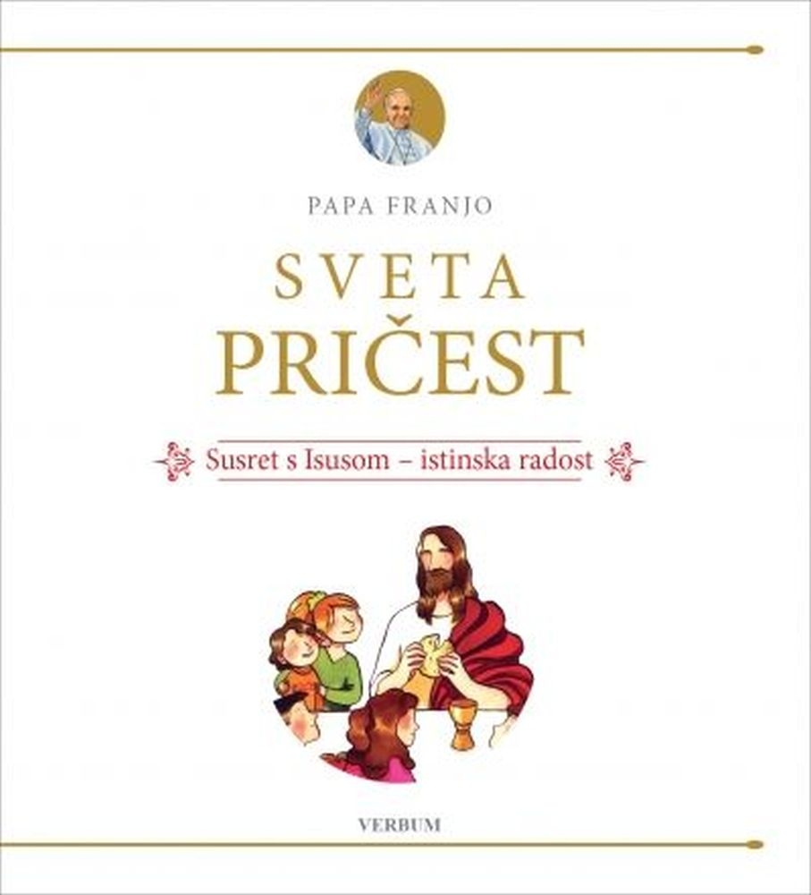 Sveta pričest : susret s Isusom - istinska radost