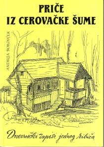 Priče iz Cerovačke šume : dnevnički zapisi jednog ribiča