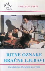 Bitne oznake bračne ljubavi : zaručnicima i bračnim parovima