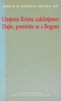 Umjesto Krista zaklinjemo: dajte, pomirite se s Bogom! : (2 Kor 5,20)