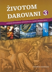 Životom darovani 3 : udžbenik katoličkog vjeronauka za 3. razred srednjih škola