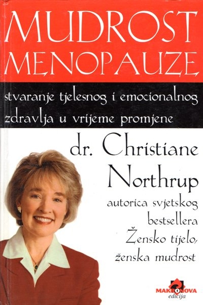 Mudrost menopauze : stvaranje tjelesnog i emocionalnog zdravlja tijekom razdoblja promjene