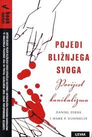 Pojedi bližnjega svoga : povijest kanibalizma
