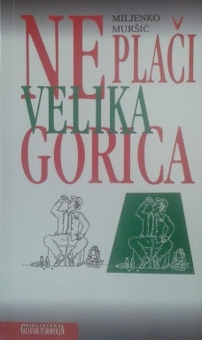 Ne plači, Velika Gorica