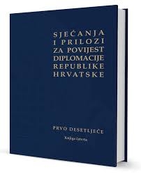 Sjećanja i prilozi za povijest diplomacije Republike Hrvatske : prvo desetljeće (4.knjiga)
