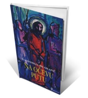 Na Očevu putu : iz Getsemanskog vrta do Duhova