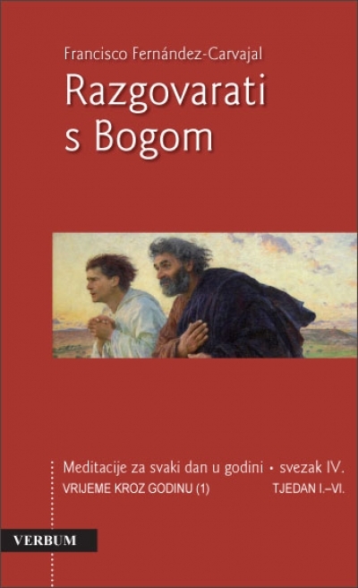 Razgovarati s Bogom : meditacije za svaki dan - Vrijeme kroz godinu (I): Tjedni I.-VI. (4.knjiga)