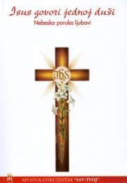 Isus govori jednoj duši : nebeska poruka ljubavi