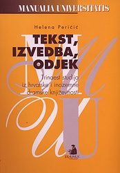 Tekst, izvedba, odjek : trinaest studija iz hrvatske i inozemne dramske književnosti 