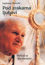 Pod zrakama ljubavi : poticaji za tiho klanjanje