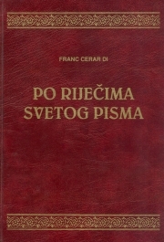 Po riječima Svetog pisma : kratka tumačenja misnih čitanja i Evanđelja za sve dane u godini 