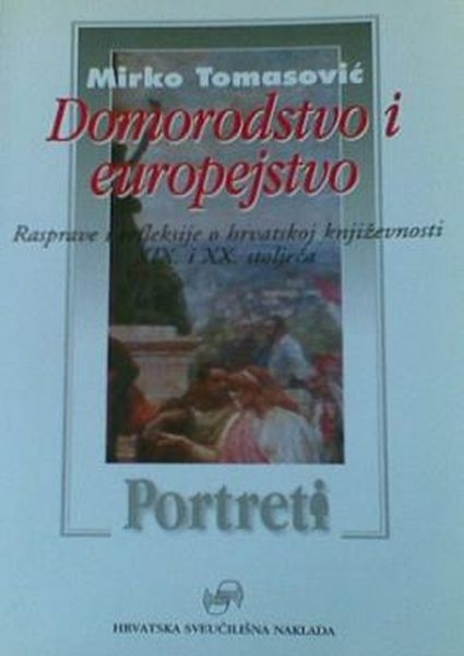 Domorodstvo i europejstvo : rasprave i refleksije o hrvatskoj književnosti XIX. i XX. stoljeća