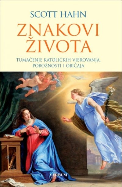 Znakovi života : tumačenje katoličkih vjerovanja, pobožnosti i običaja 