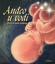 Anđeo u vodi : priča o mom rođenju