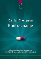 Kontraznanje : Kako smo podlegli teorijama zavjere, nadriliječništvu, pseudoznanosti i kvazipovijesti
