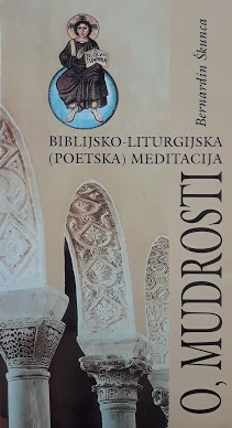  O, mudrosti : biblijsko-liturgijska (poetska) meditacija za prigodu jubileja kršćanstva
