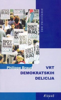 Vrt demokratskih delicija : psiho-afektivno čitanje pluralističkih režima