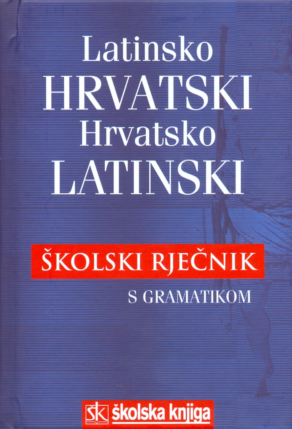 Rječnik latinsko-hrvatski / hrvatsko-latinski  - školski s gramatikom