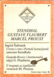 Crveno i crno i Parmski kartuzijanski samostan Stendhala (Henrya Beylea) ; Gospođa Bovary i Sentimentalni odgoj Gustavea Flauberta ; U traganju za izgubljenim vremenom Marcela Prousta